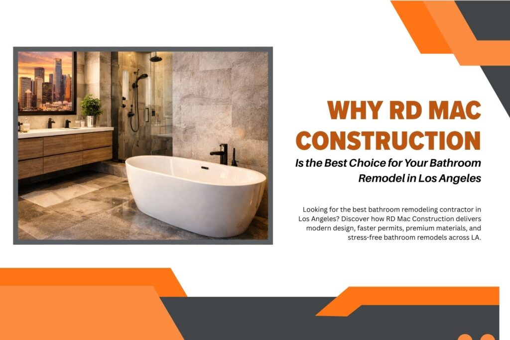 Why-RD-Mac-Construction-Is-the-Best-Choice-for-Your-Bathroom-Remodel-in-Los-Angeles